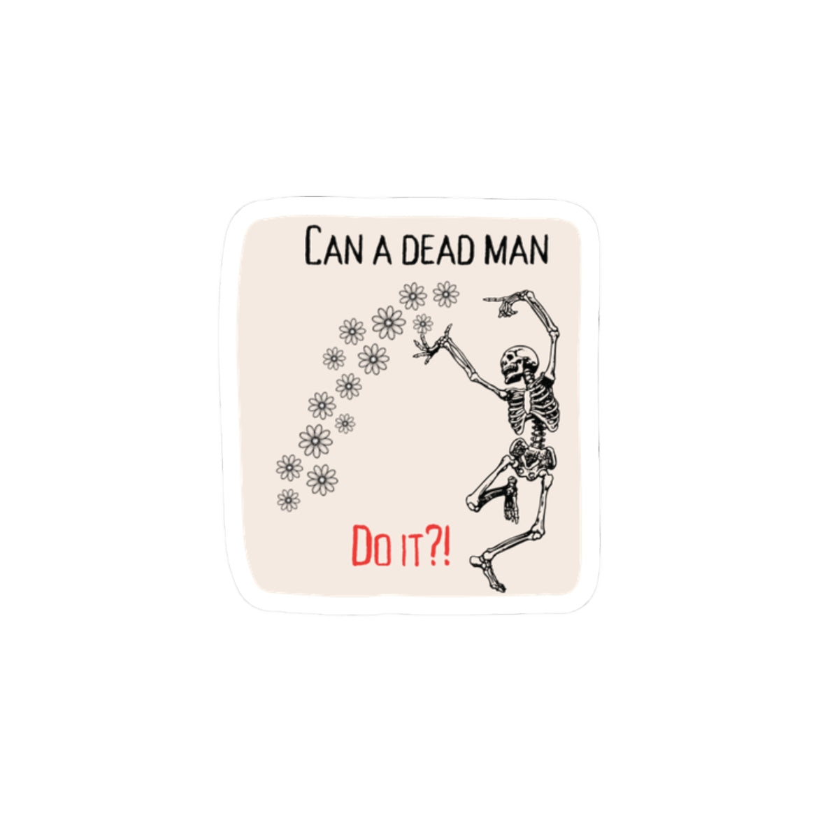 Can a Dead Man Do It? Skeleton Kiss-Cut Sticker — Funny ABA Sticker Vinyl Decal