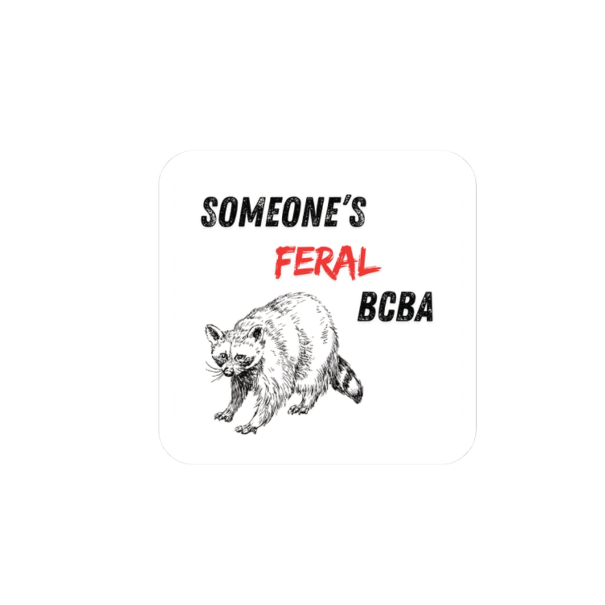 Someone's Feral BCBA Sticker - Cute Raccoon Kiss-Cut Decal for Behavior Analysts